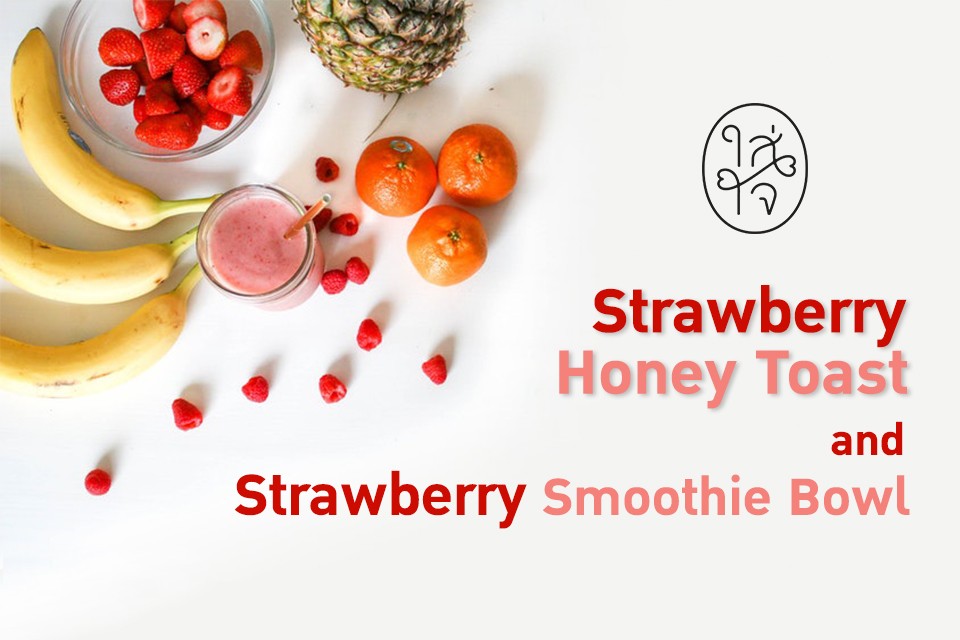 Strawberry Honey Toast & Strawberry Smoothie Bowl